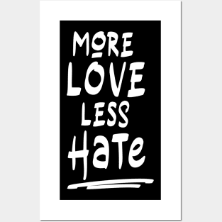 More Love less Hate (white) Posters and Art